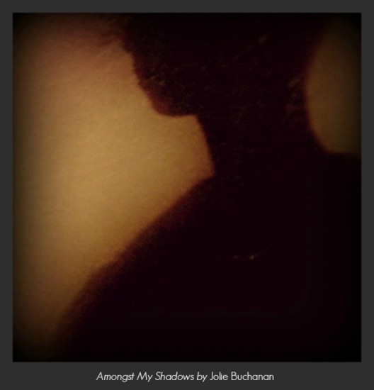 Amongst My Shadows Jolie Buchanan